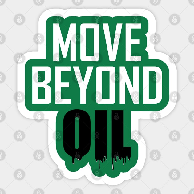 Move Beyond Oil Sticker by esskay1000